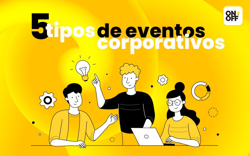 Blog On Off 5 Tipos de Eventos Corporativos